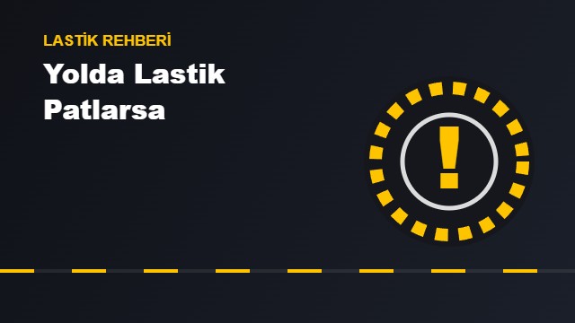 Yolda Lastik Patlarsa Ne Yapılmalı?